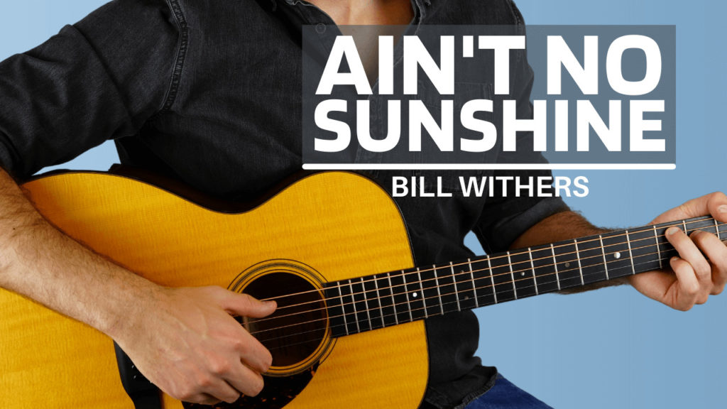 Learn to play Ain't No Sunshine by Bill Withers on guitar - link to video lessons with tab available.