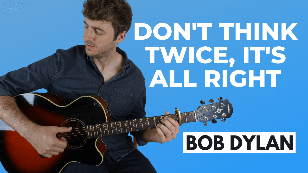 Don T Think Twice It S Alright By Bob Dylan Guitar Lesson