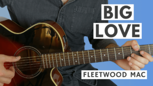 Learn to play Big Love by Fleetwood Mac on guitar - link to video lessons with tab available.