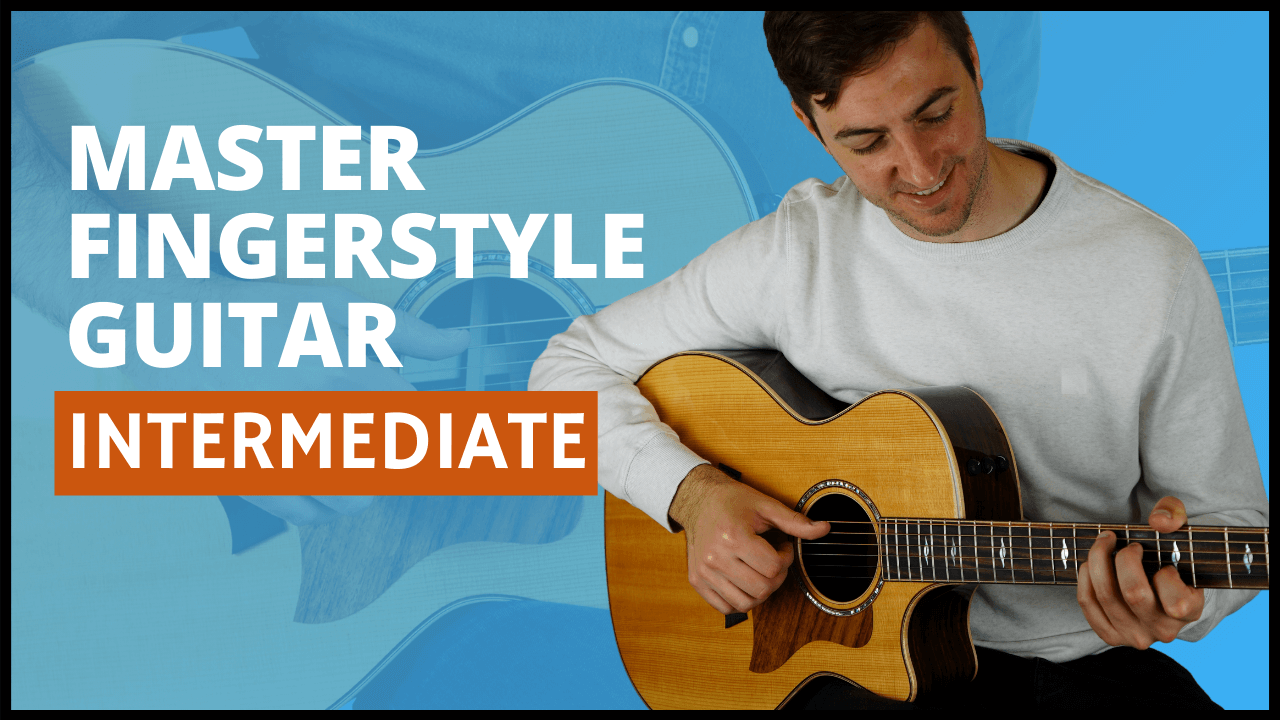 Complete Guide to Fingerstyle Guitar Intermediate